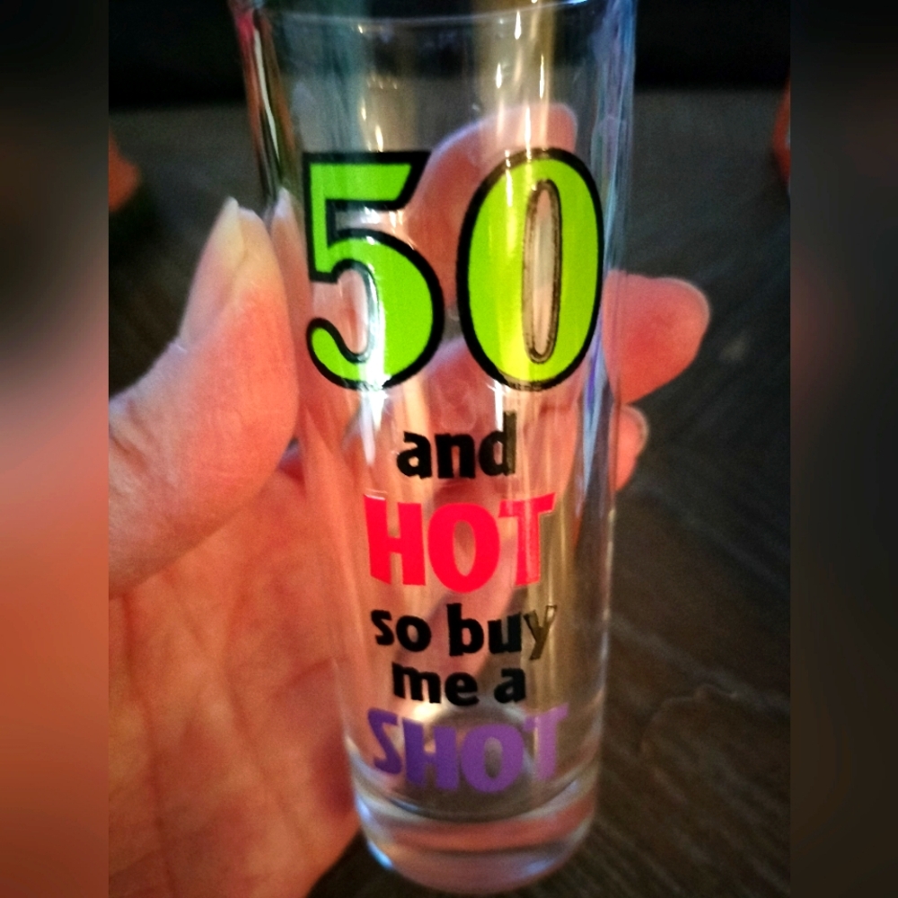 "50 and Hot So Buy Me A Shot" 4" Tall Shot Glass.